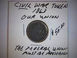 1863 CILIL WAR TOKEN, OUR UNION, THE FEDERAL UNION MUST BE PRESERVED | eBay