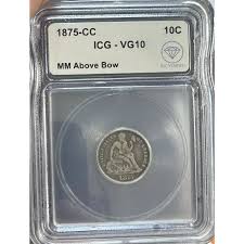 1875-CC Liberty Seated Dime ICG VG-10 MM Above Bow IDC ...