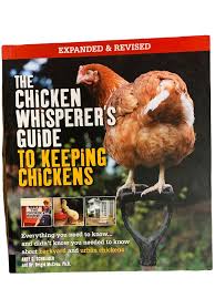 The Chicken Whisperer's Guide to Keeping Chickens by ...