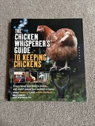 Chicken Whisperer's Guide to Keeping Chickens 2011 ...