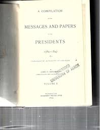 THE MESSAGES AND PAPERS OF THE PRESIDENTS 1789-1897 -JAMES D ...