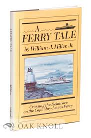 A FERRY TALE, CROSSING THE DELAWARE ON THE CAPE MAY - LEWES ...