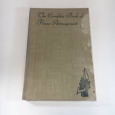 The Complete Book Of Flower Arrangement By F.F. Rockwell ...