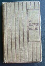 A Flower Book. The Story by Eden Coybee. The Pictures by ...
