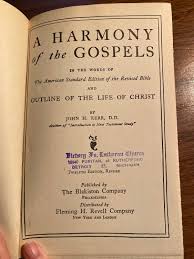 A Harmony of the Gospels Out Line of the Life of Christ ...