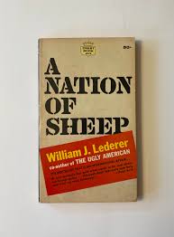 A Nation of Sheep, 1965, by William J Lederer. (144 Pages ...