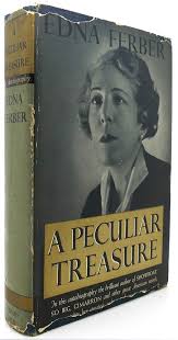 A PECULIAR TREASURE | Edna Ferber | 1st Thus; First Printing