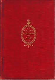 COLLEGE HISTORIES OF ART by John C. Van Dyke, L. H. D. 1915 ...