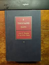 A Thousand Days John F. Kennedy in the White House ...