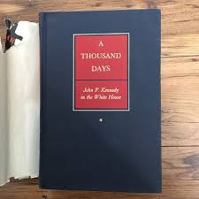 A Thousand Days John F. Kennedy in the White House Arthur ...