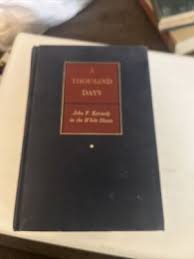 A Thousand Days John F. Kennedy in the White House ...