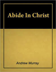 Abide in Christ [Illustrated] by Andrew Murray | eBook ...