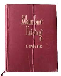 Abundant Living by E Stanley Jones 1942 Abingdon-Cokesbury ...