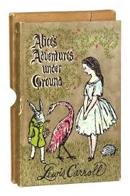 Alice's Adventures Under Ground. After Lewis Carroll's ...