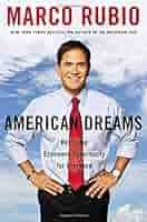 American Dreams: Restoring Economic Opportunity for Everyone: Rubio, Marco: 9781595231130: Amazon.com: Books