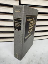 DICTIONARY OF AMERICAN DIPLOMATIC HISTORY: SECOND EDITION ...