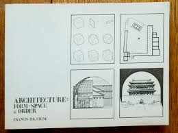 Architecture: Form, Space and Order by Francis D. K. Ching ...