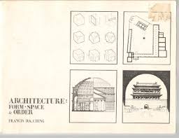 Architecture: Form, Space, & Order - Ching, Francis D. K. ...