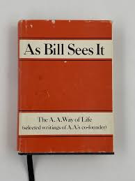 As Bill Sees It: The AA Way of Life - 10th Printing 1980 - ODJ: Good | Recovery Collectibles