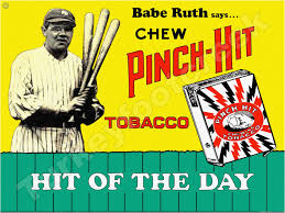 Babe Ruth Says Chew Pinch Hit Tobacco Metal Sign 3 Sizes to ...