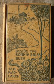Beside The Bonnie Brier Bush (1895 HC) MacLaren Country Drumtochty Scotland | eBay