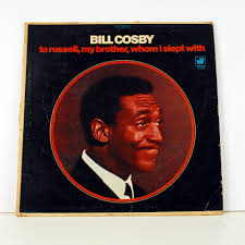 BILL COSBY TO RUSSELL MY BROTHER WHO I SLEPT WITH (CG-1-17 ...