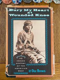 Book, “bury My Heart at Wounded Knee, by Dee Brown, 1971 ...