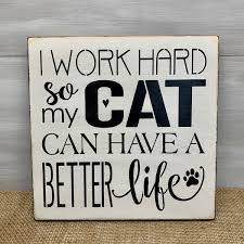 I Work Hard So My Cat Can Have A Better Life, Cat Lover Gift ...