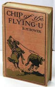 1906 1st Ed. B.M. Bower–Chip of the Flying U– Western Novel ...