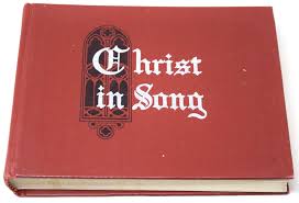Christ In Song Gospel Hymns All Religious Services 1908 ...