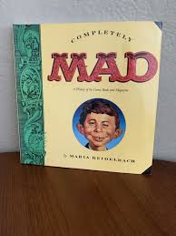 Completely Mad : A History of the Comic Book and Magazine ...