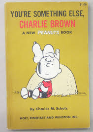You're Something Else, Charlie Brown; A New Peanuts Book ...