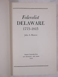 SIGNED 1st ED "Federalist Delaware 1775-1815" John A. Munroe ...