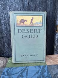Desert Gold, First Edition Zane Grey Hardcover Western 1913 ...