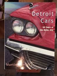 DETROIT CARS: 50 Years Of The Motor City By Martin Derrick ...