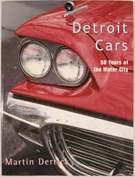 DETROIT CARS, 50 YEARS OF THE MOTOR CITY | Martin Derrick ...