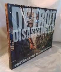 Detroit Disassembled. by MOORE, Andrew.: (2014) | Addyman Books