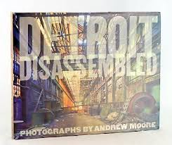 Philip Levine Andrew Moore 2010 Detroit Disassembled ...