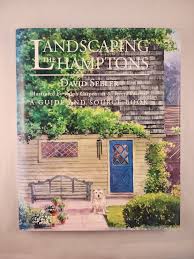 Landscaping the Hamptons A Guide and Source Book Including ...