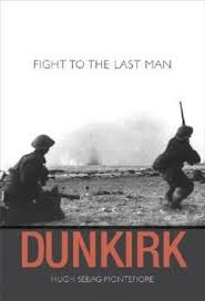 Dunkirk: Fight to the Last Man book by Hugh Sebag-Montefiore