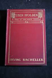 1900 Eben Holden: A Tale of the North Country by Irving ...
