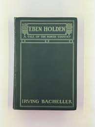 Eben Holden by Irving Bacheller (1900 First Edition ...
