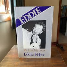 Eddie : My Life, My Loves by Eddie Fisher (1981, Hardcover ...