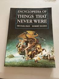 Encyclopedia of Things That Never Were: Creatures, Places, and People by Page, 9780140100082| eBay