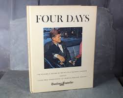 Four Days: The Historical Record of the Death of President ...