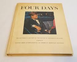 FOUR DAYS - The Historical Record of the Death of President ...