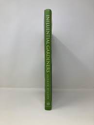 Influential Gardeners: The Designers Who Shaped 20th-Century Garden Style | Andrew Wilson | First Edition