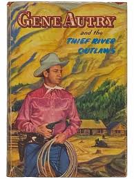 Gene Autry and the Thief River Outlaws Authorized Edition ...
