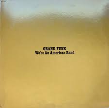 Grand Funk* - We're An American Band (LP, Album, Yel)_ ...