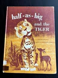 Half-as-Big and the Tiger Bernice Frankel Leonard Weisgard c ...